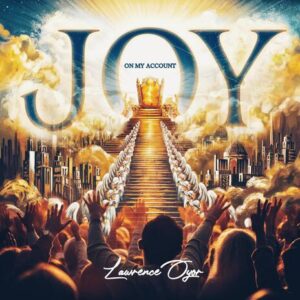 Lawrence Oyor - JOY ON MY ACCOUNT