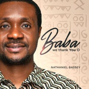 Nathaniel Bassey - Baba We Thank You O